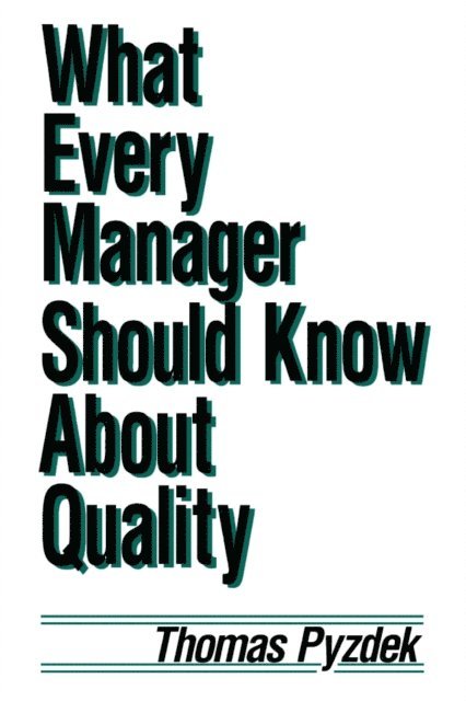 Thomas Pyzdek - What Every Manager Should Know about Quality, E-bok
