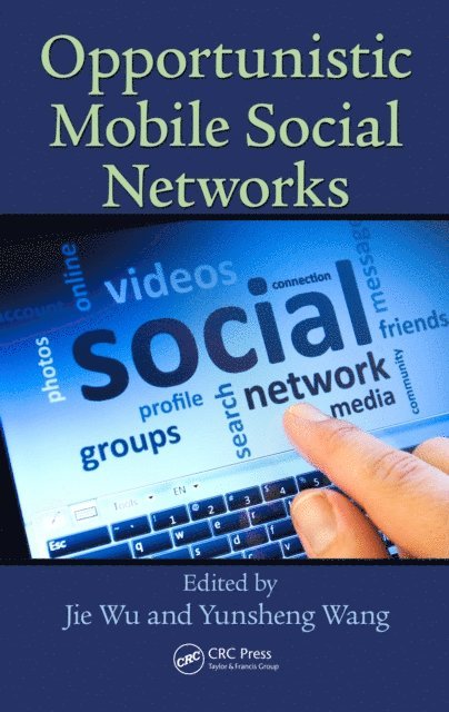 Yunsheng Wang, Jie Wu - Opportunistic Mobile Social Networks, E-bok