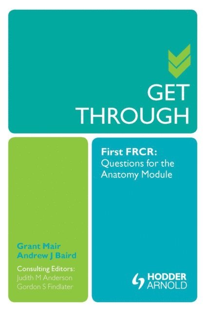Gordon Findlater, Judith Anderson, Andrew Baird, Grant Mair - Get Through First FRCR: Questions for the Anatomy Module, E-bok
