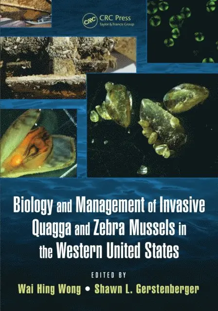 Shawn L. Gerstenberger, Wai Hing Wong - Biology and Management of Invasive Quagga and Zebra Mussels in the Western United States, E-bok. Tillgänglighet: Lägg i varukorg
