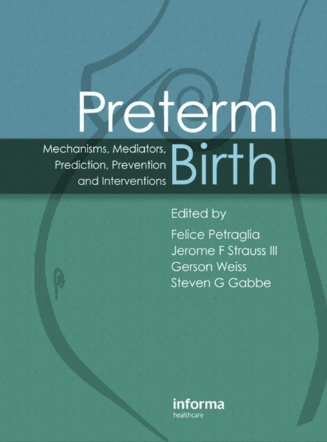 Steven G Gabbe, Gerson Weiss, Jerome F Strauss, Felice Petraglia - Preterm Birth, E-bok