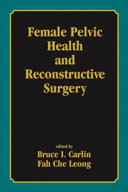 Fah Che Leong, Bruce I. Carlin - Female Pelvic Health and Reconstructive Surgery, E-bok. Tillgänglighet: Lägg i varukorg