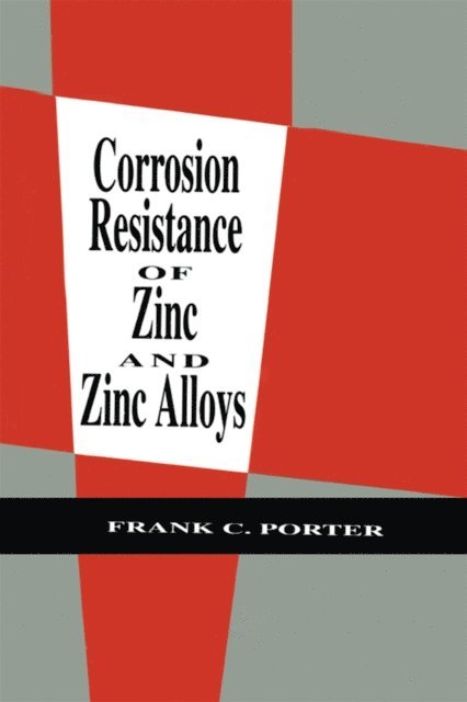 Frank C. Porter - Corrosion Resistance of Zinc and Zinc Alloys, E-bok