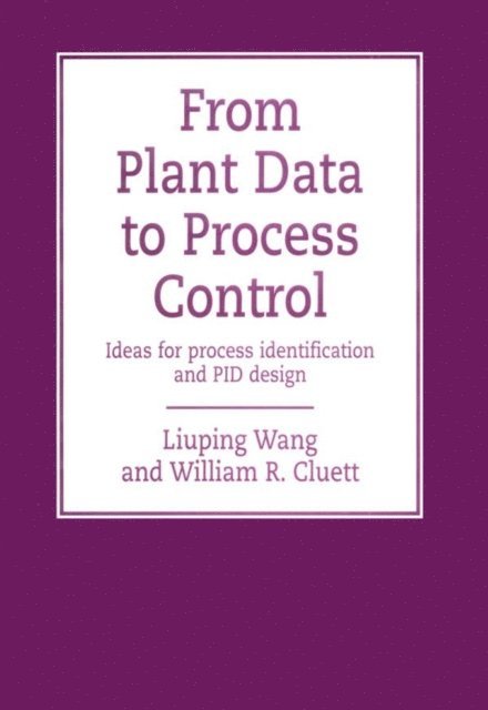 Liuping Wang - From Plant Data to Process Control, E-bok