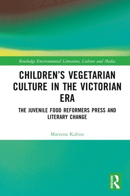 Marzena Kubisz - Children's Vegetarian Culture in the Victorian Era, E-bok