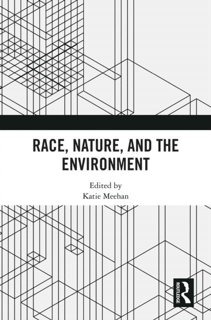 Katie Meehan - Race, Nature, and the Environment, E-bok