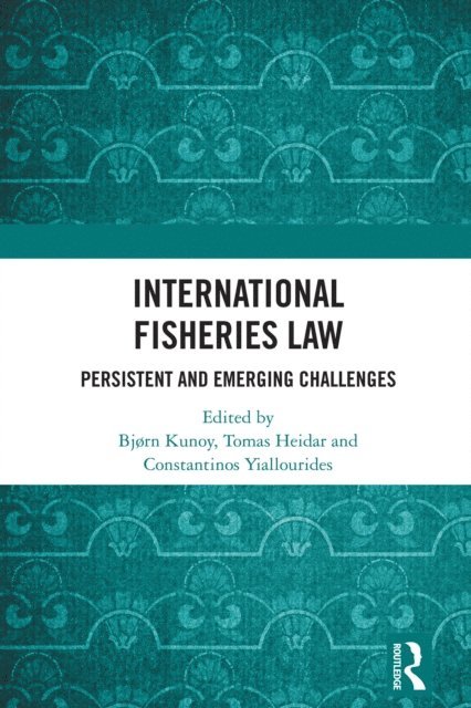 Constantinos Yiallourides, Tomas Heidar, Bjorn Kunoy - International Fisheries Law, E-bok