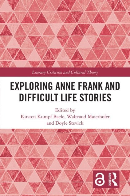 Doyle Stevick, Waltraud Maierhofer, Kirsten Kumpf Baele - Exploring Anne Frank and Difficult Life Stories, E-bok