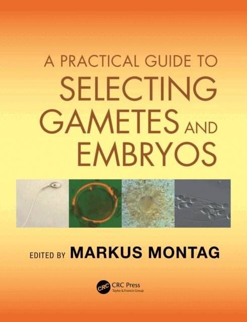 Markus Montag - Practical Guide to Selecting Gametes and Embryos, E-bok