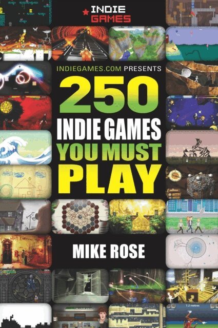 Mike Rose - 250 Indie Games You Must Play, E-bok