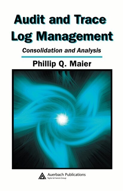 Phillip Q. Maier - Audit and Trace Log Management, E-bok. Tillgänglighet: Lägg i varukorg