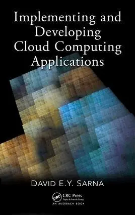 David E. Y. Sarna - Implementing and Developing Cloud Computing Applications, E-bok. Tillgänglighet: Lägg i varukorg