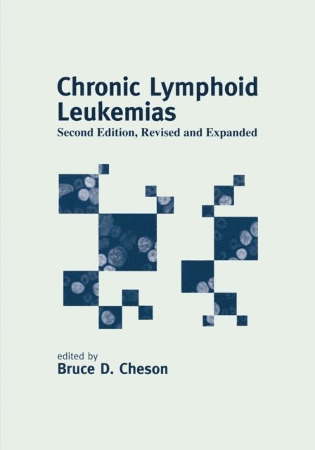 Bruce D. Cheson - Chronic Lymphoid Leukemias, E-bok