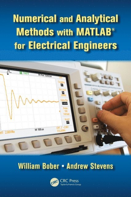 Andrew Stevens, William Bober - Numerical and Analytical Methods with MATLAB for Electrical Engineers, E-bok