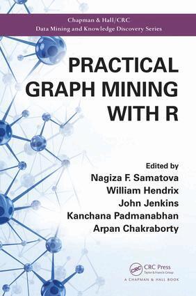Nagiza F. Samatova, William Hendrix, John Jenkins, Kanchana Padmanabhan, Arpan Chakraborty - Practical Graph Mining with R, E-bok