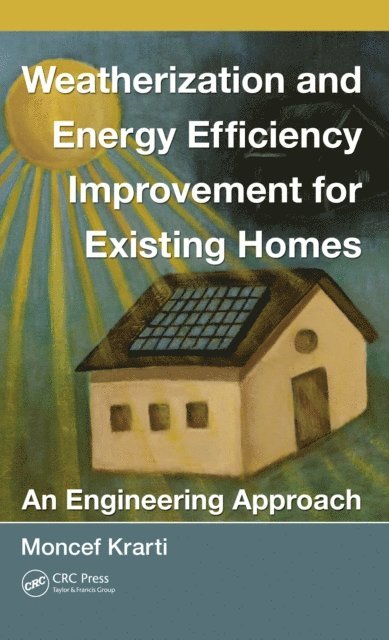 Moncef Krarti - Weatherization and Energy Efficiency Improvement for Existing Homes, E-bok
