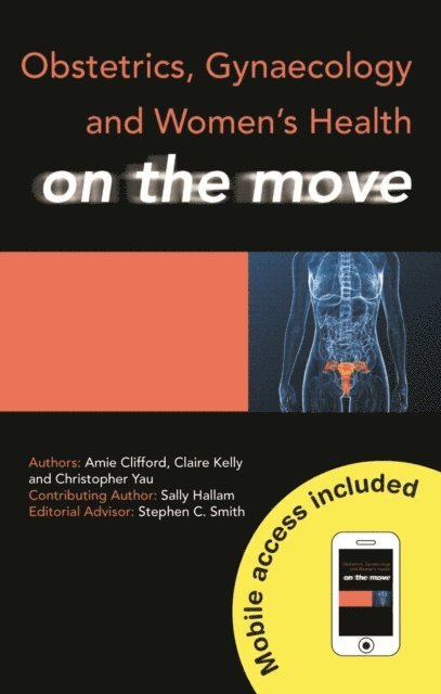 Sally Hallam, Chris Yau, Claire Kelly, Amie Clifford - Obstetrics, Gynaecology and Women's Health on the Move, E-bok