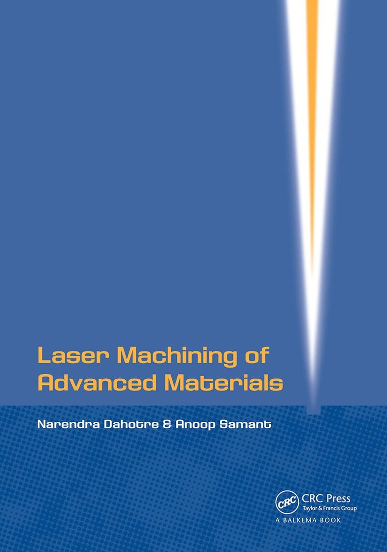Narendra B Dahotre, Anoop Samant - Laser Machining of Advanced Materials, E-bok