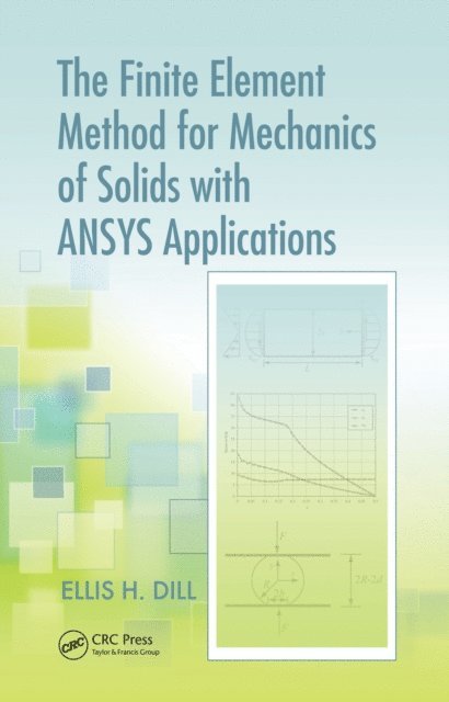 Ellis H. Dill - Finite Element Method for Mechanics of Solids with ANSYS Applications, E-bok