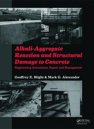 Geoffrey E. Blight, Mark G Alexander - Alkali-Aggregate Reaction and Structural Damage to Concrete, E-bok