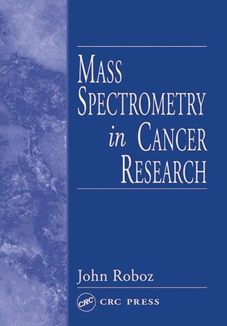 John Roboz - Mass Spectrometry in Cancer Research, E-bok