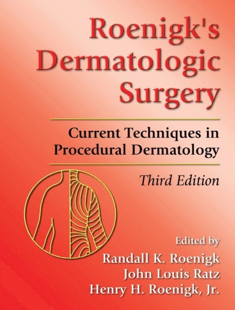 Henry H. Roenigk, John Louis Ratz, Randall K. Roenigk - Roenigk's Dermatologic Surgery, E-bok