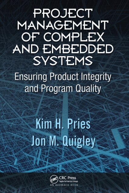 Jon M. Quigley, Kim H. Pries - Project Management of Complex and Embedded Systems, E-bok