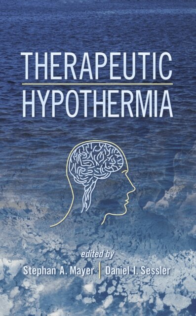 Daniel I. Sessler, Stephan A. Mayer - Therapeutic Hypothermia, E-bok