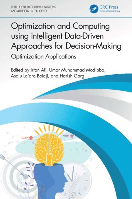 Harish Garg, Asaju La'aro Bolaji, Umar Muhammad Modibbo, Irfan Ali - Optimization and Computing using Intelligent Data-Driven Approaches for Decision-Making, E-bok