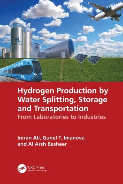 Al Arsh Basheer, Gunel T. Imanova, Imran Ali - Hydrogen Production by Water Splitting, Storage and Transportation, E-bok