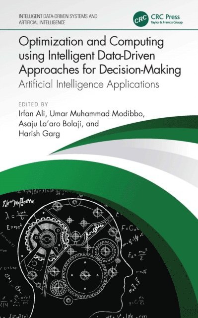 Harish Garg, Asaju La'aro Bolaji, Umar Muhammad Modibbo, Irfan Ali - Optimization and Computing using Intelligent Data-Driven Approaches for Decision-Making, E-bok