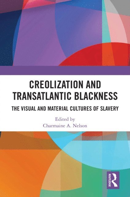 Charmaine A. Nelson - Creolization and Transatlantic Blackness, E-bok