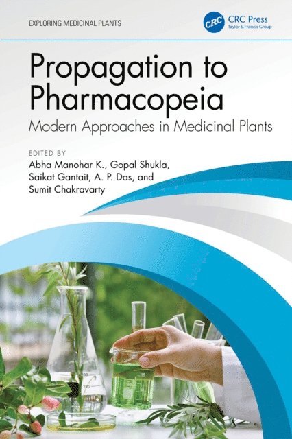 Sumit Chakravarty, A. P. Das, Saikat Gantait, Gopal Shukla, Abha Manohar K. - Propagation to Pharmacopeia, E-bok