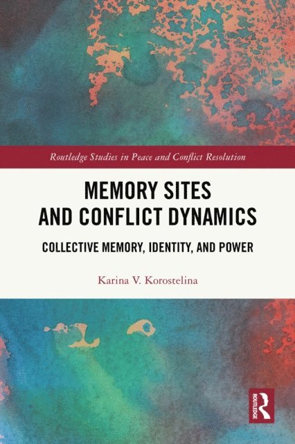 Karina V. Korostelina - Memory Sites and Conflict Dynamics, E-bok