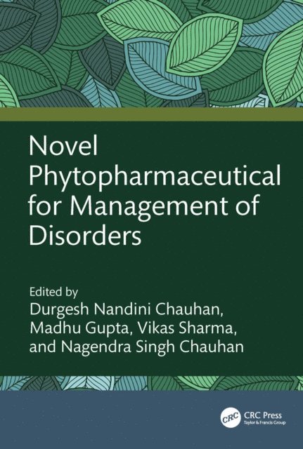Nagendra Singh Chauhan, Vikas Sharma, Madhu Gupta, Durgesh Nandini Chauhan - Novel Phytopharmaceutical for Management of Disorders, E-bok