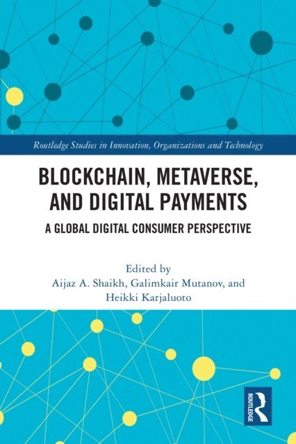 Heikki Karjaluoto, Galimkair Mutanov, Aijaz A. Shaikh - Blockchain, Metaverse, and Digital Payments, E-bok