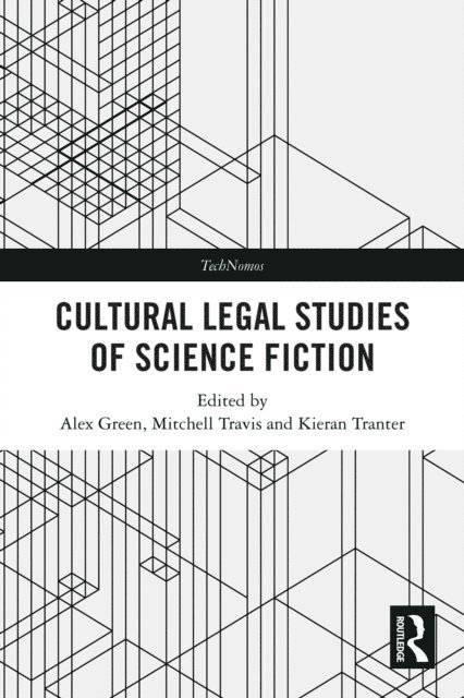 Kieran Tranter, Mitchell Travis, Alex Green - Cultural Legal Studies of Science Fiction, E-bok
