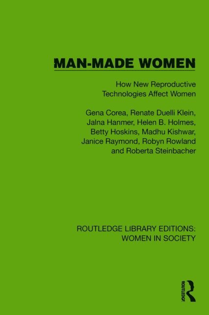 Roberta Steinbacher, Robyn Rowland, Janice Raymond, Madhu Kishwar, Betty Hoskins, Helen B. Holmes, Jalna Hanmer, Renate Duelli Klein, Gena Corea - Man-Made Women, E-bok