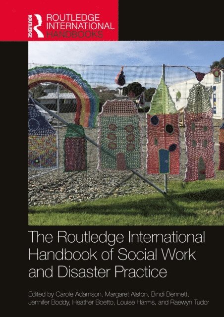 Raewyn Tudor, Louise Harms, Heather Boetto, Jennifer Boddy, Bindi Bennett, Margaret Alston, Carole Adamson - Routledge International Handbook of Social Work and Disaster Practice, E-bok
