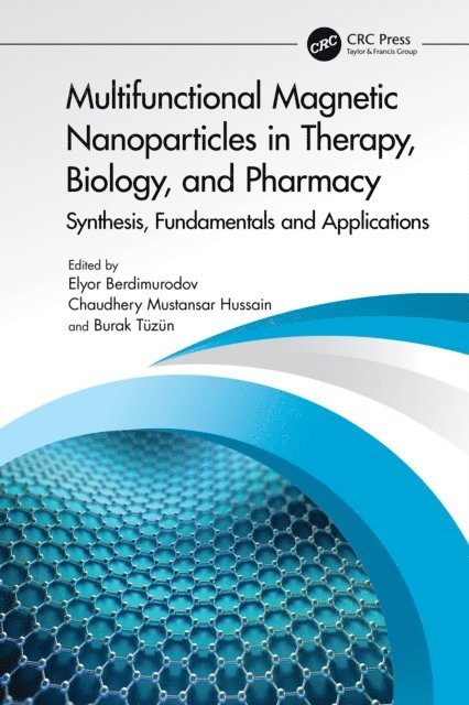 Burak TAzAn, Chaudhery Mustansar Hussain, Elyor Berdimurodov - Multifunctional Magnetic Nanoparticles in Therapy, Biology, and Pharmacy, E-bok
