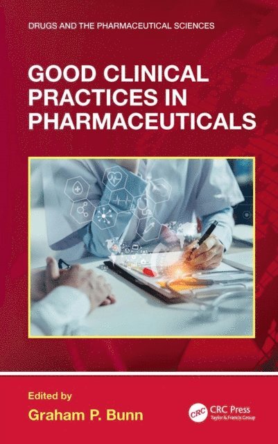 Graham P. Bunn - Good Clinical Practices in Pharmaceuticals, E-bok