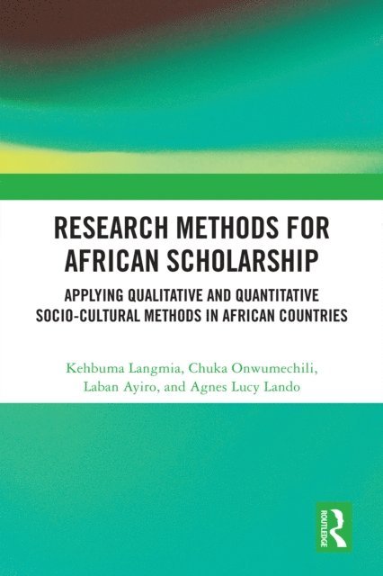 Agnes Lucy Lando, Laban Ayiro, Chuka Onwumechili, Kehbuma Langmia - Research Methods for African Scholarship, E-bok