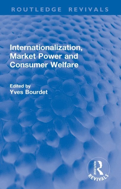 Yves Bourdet - Internationalization, Market Power and Consumer Welfare, E-bok. Tillgänglighet: Lägg i varukorg