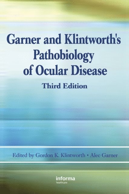 Alec Garner, Gordon K. Klintworth - Garner and Klintworth's Pathobiology of Ocular Disease, E-bok