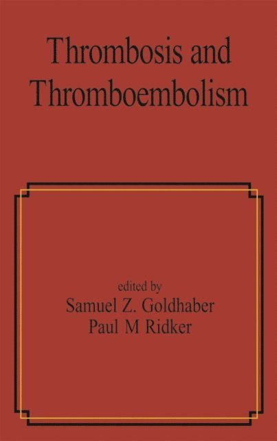 Paul M. Ridker, Samuel Z. Goldhaber - Thrombosis and Thromboembolism, E-bok