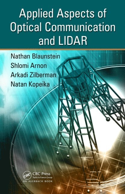 Arkadi Zilberman, Natan Kopeika, Shlomi Arnon, Nathan Blaunstein - Applied Aspects of Optical Communication and LIDAR, E-bok