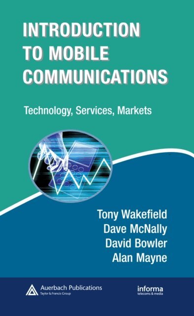 Alan Mayne, David Bowler, Dave McNally, Tony Wakefield - Introduction to Mobile Communications, E-bok