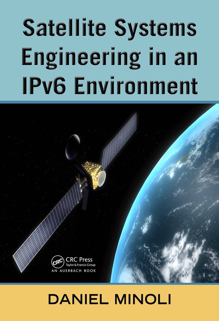 Daniel Minoli - Satellite Systems Engineering in an IPv6 Environment, E-bok