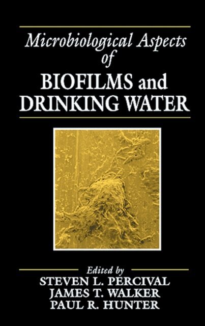Paul R. Hunter, James Taggari Walker, Steven Lane Percival - Microbiological Aspects of Biofilms and Drinking Water, E-bok. Tillgänglighet: Lägg i varukorg