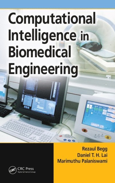 Marimuthu Palaniswami, Daniel T.H. Lai, Rezaul Begg - Computational Intelligence in Biomedical Engineering, E-bok